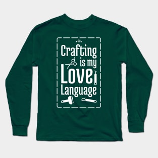 Crafting is my Love Language Long Sleeve T-Shirt